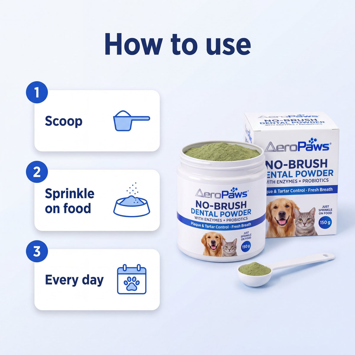 How to use: scoop the dental powder, sprinkle it on your dog's food, every day